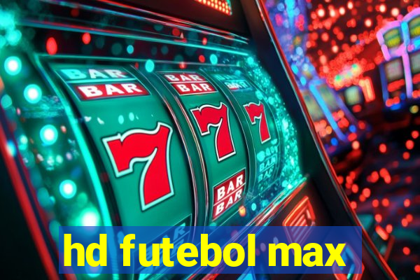 hd futebol max